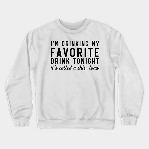 Drinking favorite Drink Crewneck Sweatshirt by Blister